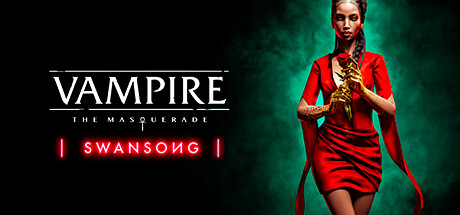 吸血鬼：避世血族绝唱（Vampire: The Masquerade – Swansong）_大玩家GAMES