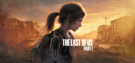 最后的生还者：重制版/美国末日：重制版  The Last of Us Part I 免安装绿色中文版_大玩家GAMES