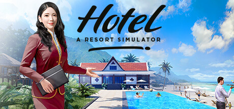 酒店生涯：模拟度假村（Hotel A Resort Simulator）_大玩家GAMES