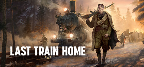 最后的归家列车 Last Train Home 免安装完整版v1.0.2绿色中文版_大玩家GAMES