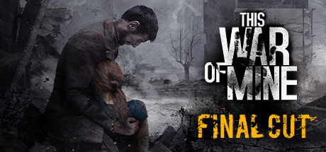 这是我的战争 This War of Mine-最终剪辑版 全DLC 免安装绿色中文版_大玩家GAMES