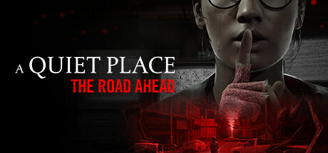 寂静之地：前路漫漫 A Quiet Place The Road Ahead 免安装绿色中文版_大玩家GAMES